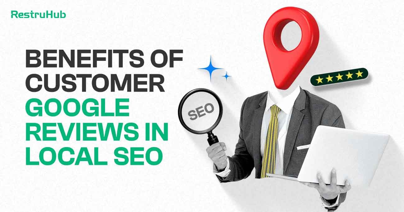 Benefits Of Customer Google Reviews In Local SEO