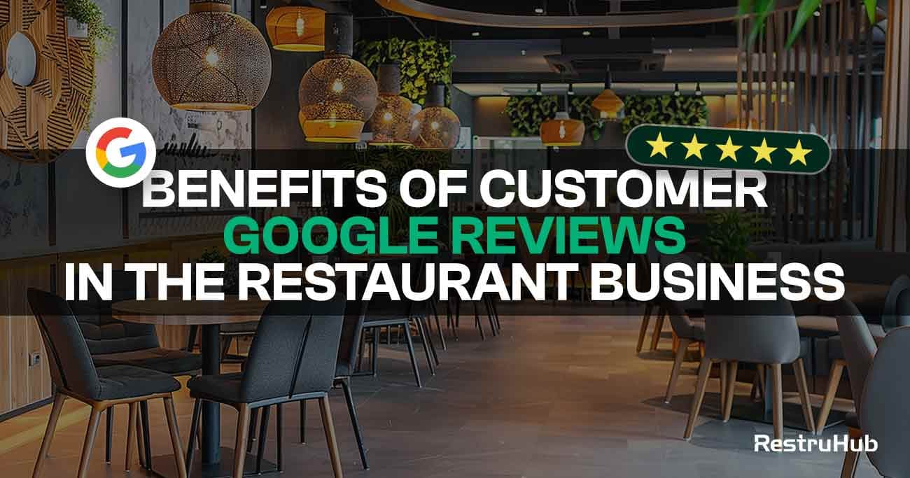 Benefits of Customer Google Reviews in the Restaurant Business