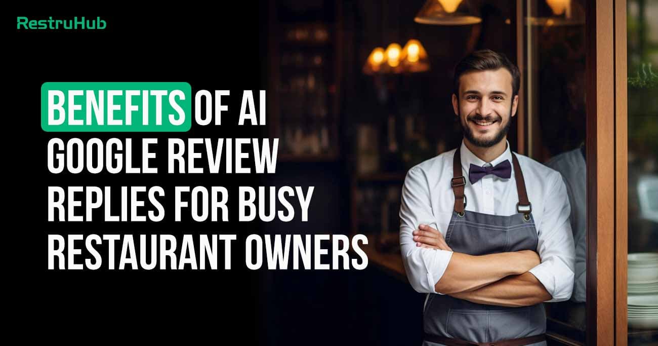 Benefits Of AI Google Review Replies For Busy Restaurant Owners