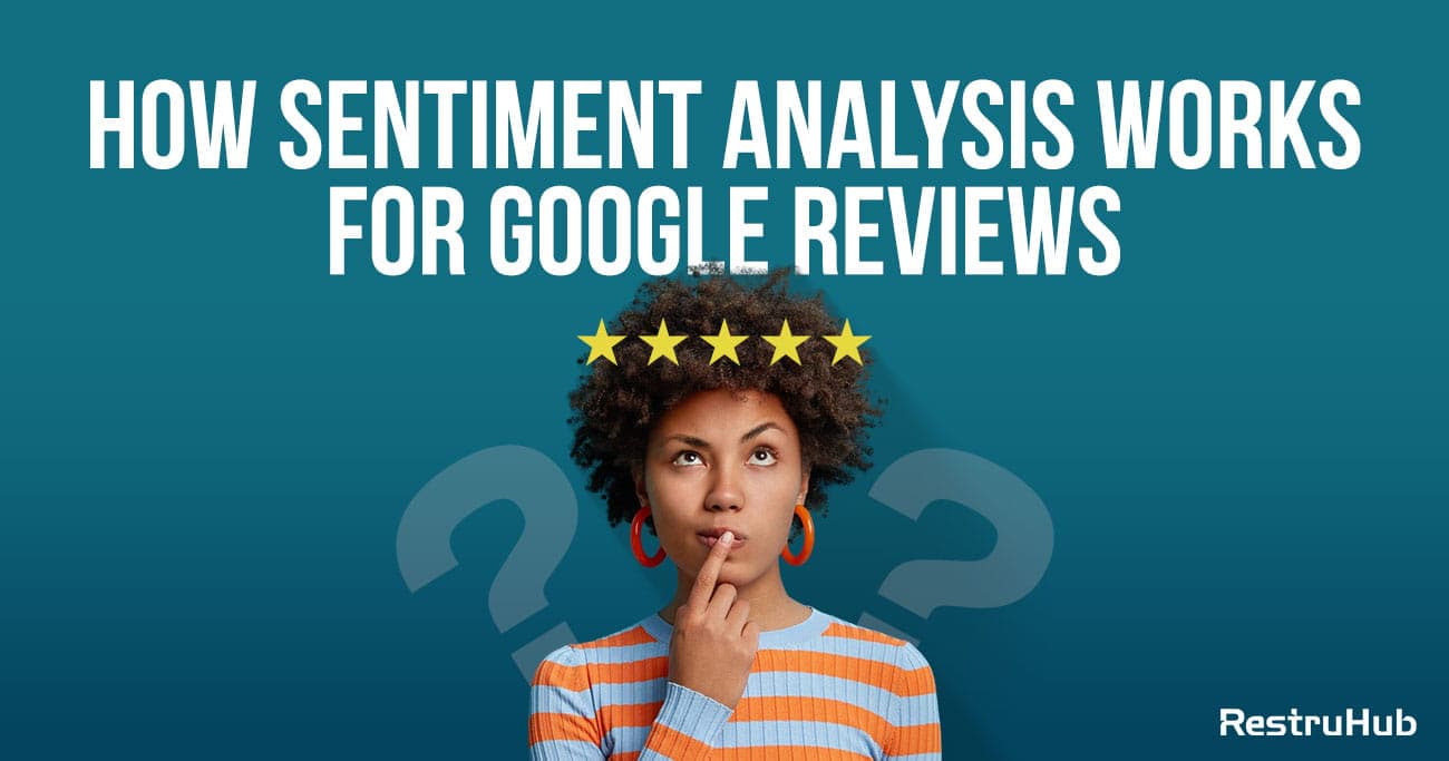 How Sentiment Analysis Works For Google Reviews