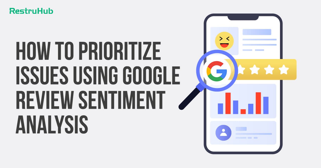 How To Prioritize Issues Using Google Review Sentiment Analysis
