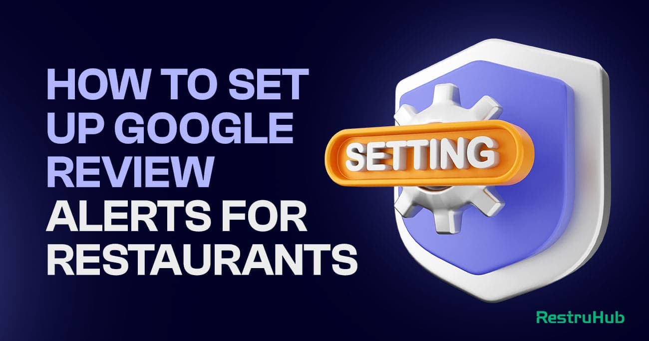 How To Set Up Google Review Alerts For Restaurants