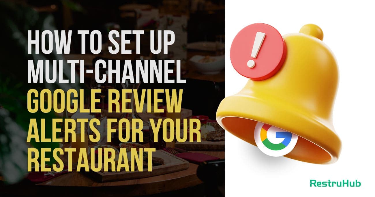How To Set Up Multi-Channel Google Review Alerts For Your Restaurant