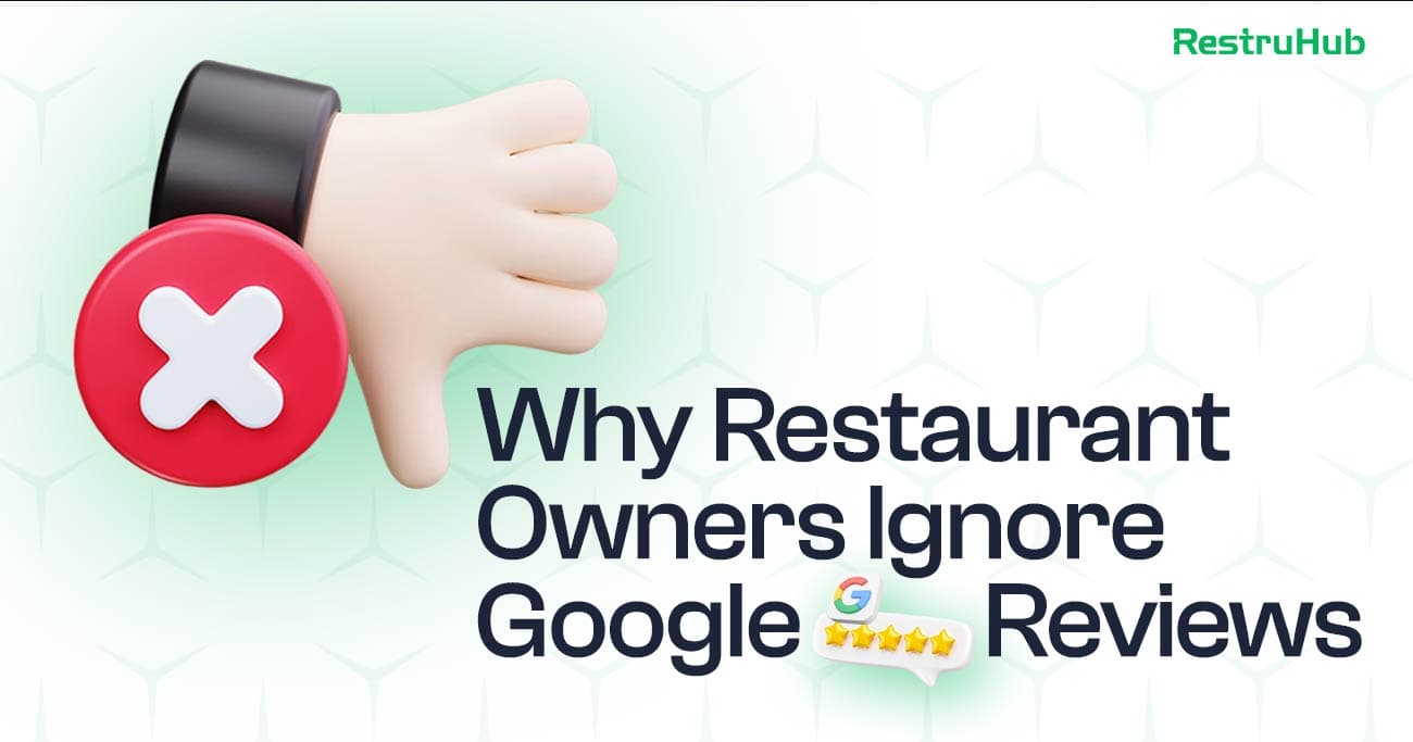 Reasons why restaurant owners ignore google reviews
